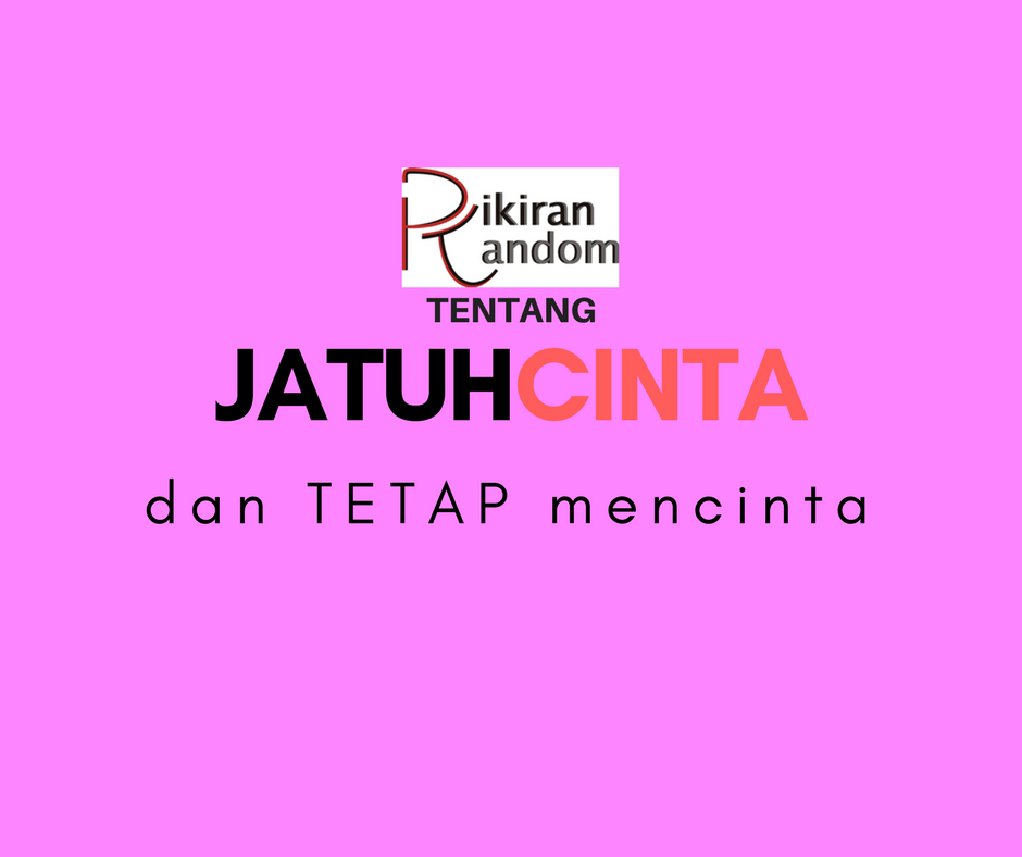 tentang jatuh cinta dan tetap mencinta