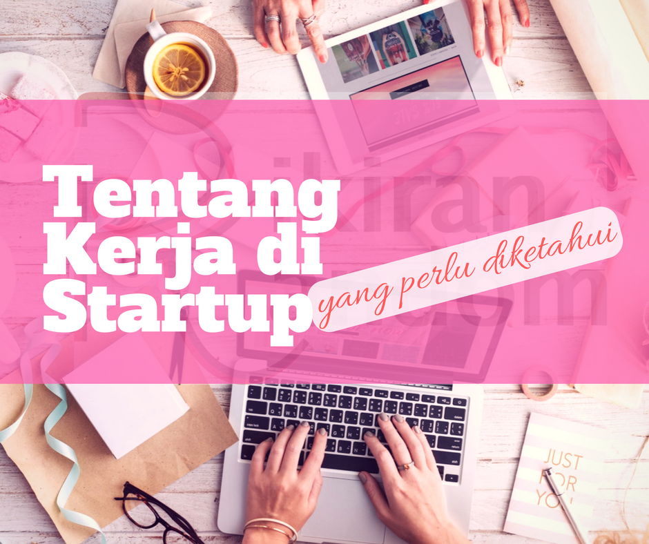 rahasia tentang kerja di startup yang perlu diketahui