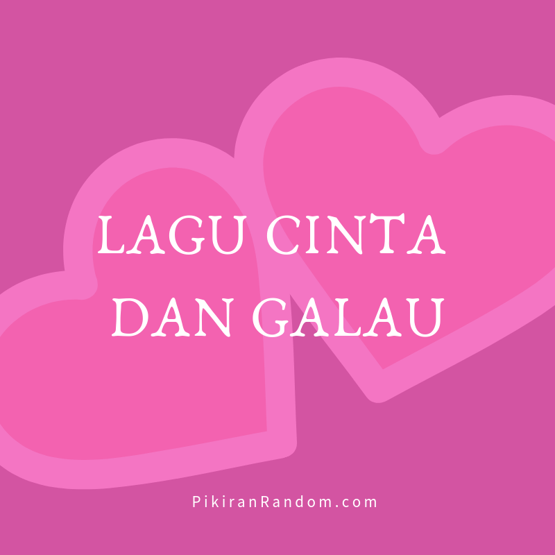 daftar lagu cinta dan galau terbaik sepanjang masa